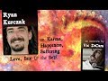 Ryan Kurczak on Karma, Happiness, Suffering, Love, Sex, and the Self