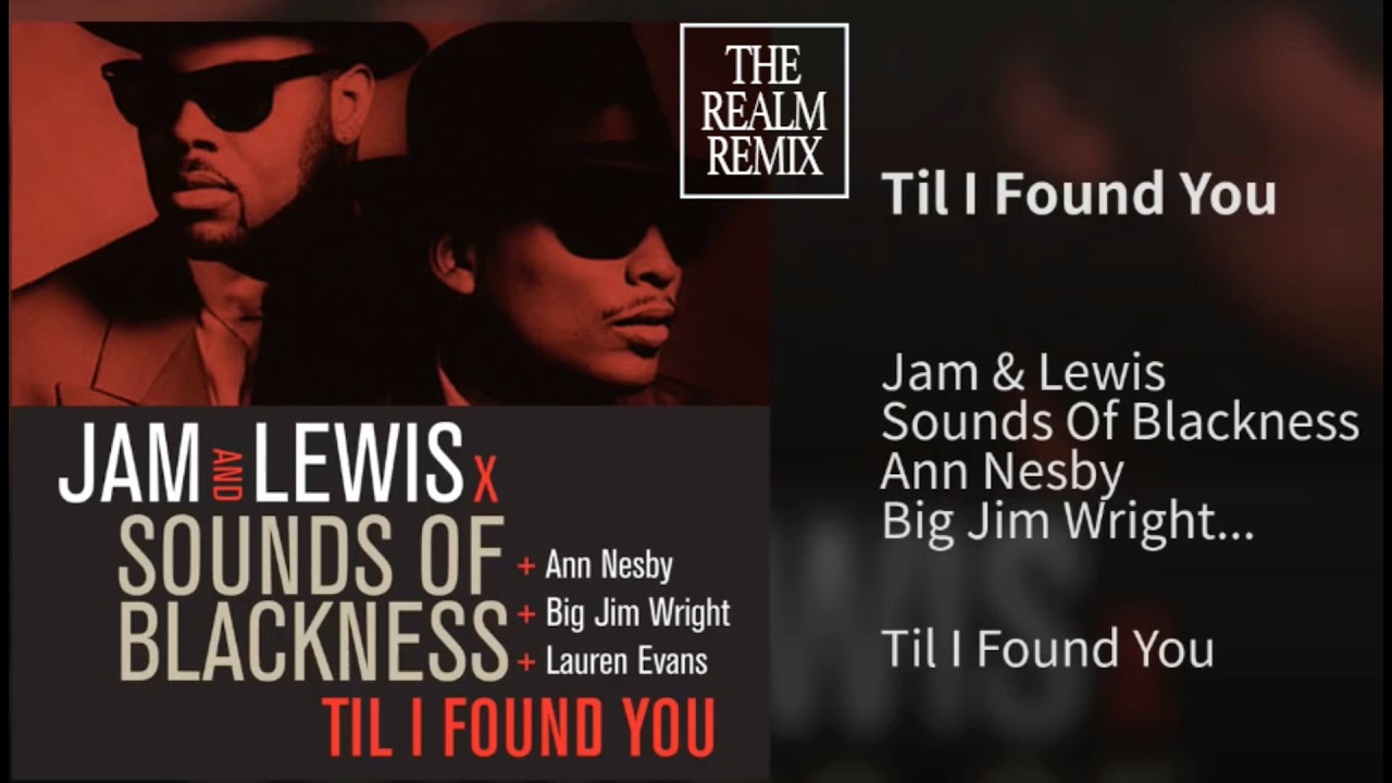 JAM & LEWIS / SOUNDS OF BLACKNESS TIL I FOUND YOU (THE REALM MIX