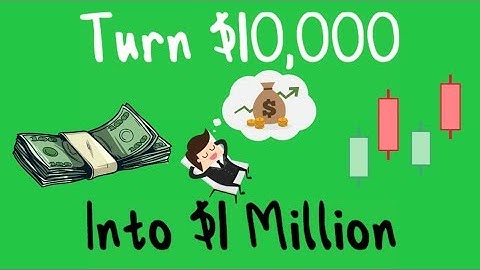 HOW TO TURN $10,000 INTO OVER $1 MILLION