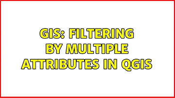 GIS: Filtering by multiple attributes in QGIS