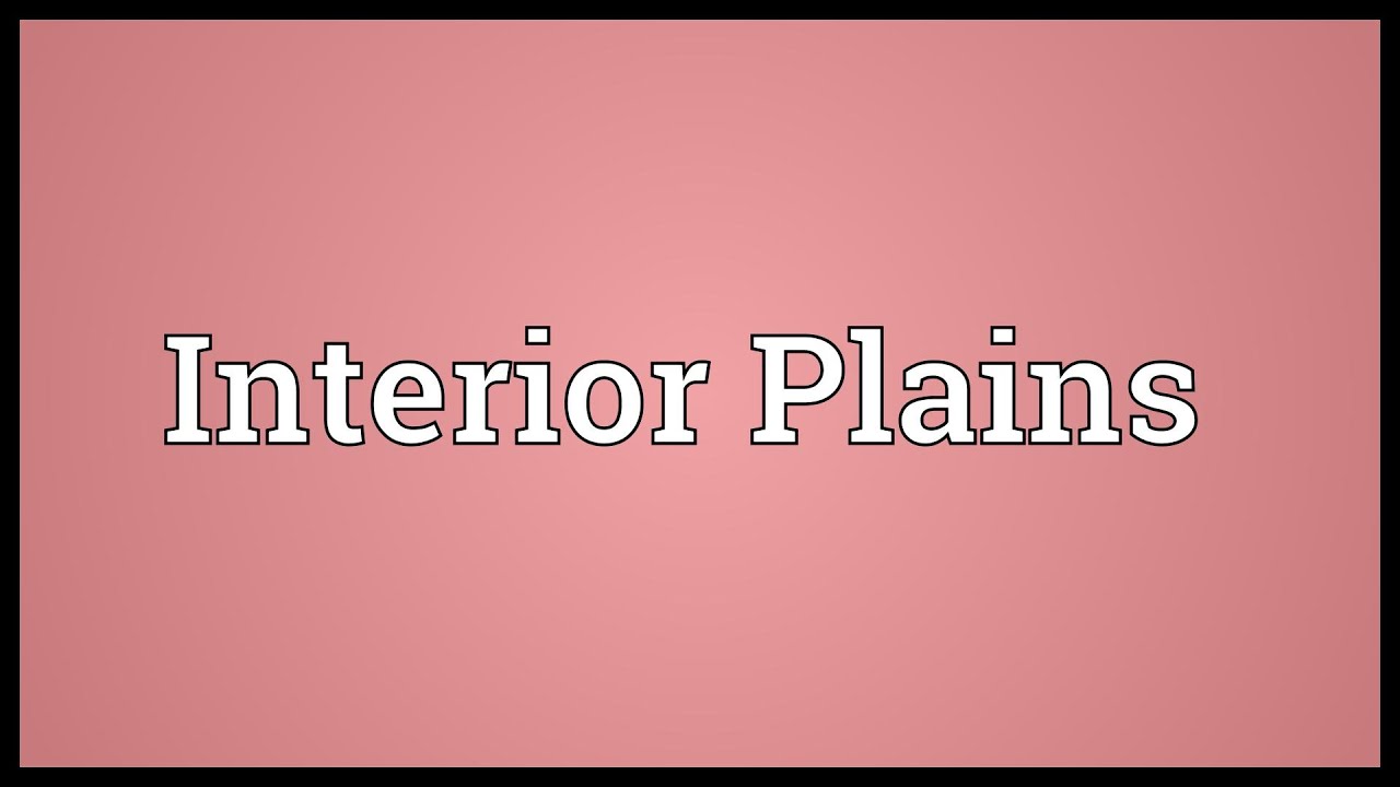 Interior Plains Meaning