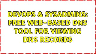 DevOps & SysAdmins: Free web-based DNS tool for viewing DNS records (3 Solutions!!) Information