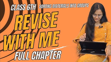 CLASS 6TH | CHAPTER 2 | SORTING MATERIALS INTO GROUPS | FULL CHAPTER | NCERT | REVISION SERIES