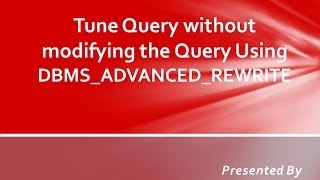 Tune Query without Changing Code using DBMS_ADVANCED_REWRITE