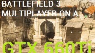 Battlefield 3 Multiplayer Performance Test(GTX 660Ti+i5 3570K Ultra Settings @1440x900)