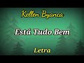 ESTÁ TUDO BEM - LETRA - KELLEN BYANCA