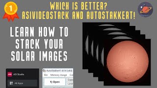 Solar Stacking with ASIVideoStack and Autostakkert!  Which is better?