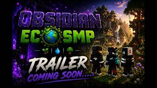 Obsidian Eco Smp Trailer Coming Soon......