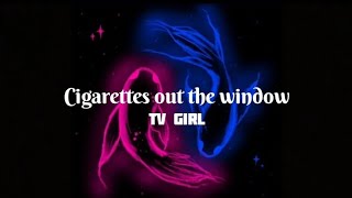 Tv Girl - Cigarettes Out The Window