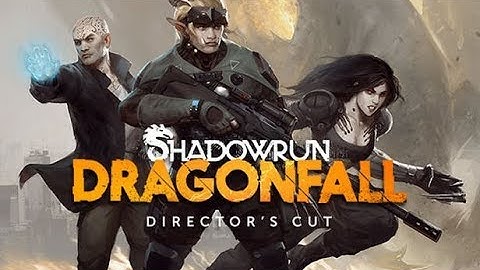 Shadowrun Dragonfall - 01 - A Run Gone Wrong