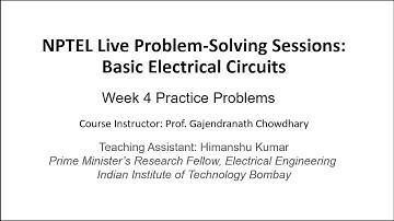 NPTEL Live Problem-Solving Sessions: Basic Electrical Circuits Week 4
