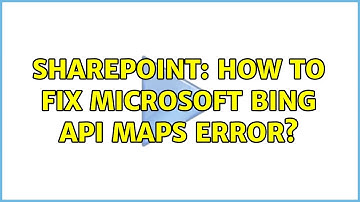 Sharepoint: How to fix Microsoft Bing API Maps error?
