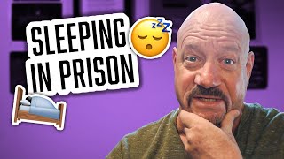 How do you Sleep in Prison?