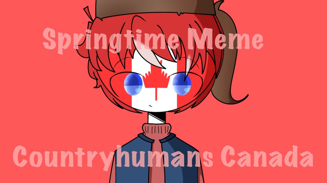 !WARNING!(?) SPRINGTIME MEME//COUNTRYHUMANS CANADA//LOOP