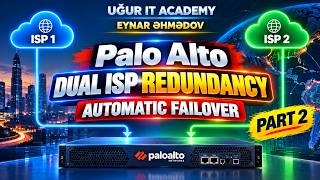 Palo Alto Dual ISP Redundancy | Automatic Failover | 2-ci hissə