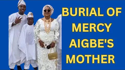 BURIAL OF MERCY AIGBE'S MOTHER