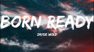 Zayde Wolf-Born Ready (Lyrics Video)