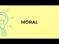 What is the meaning of the word MORAL?