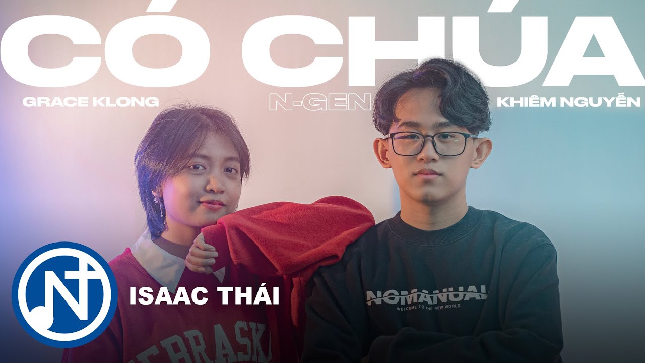 CÓ CHÚA - [MV Official] | N-Gen (Khiêm x Klong Grace) | Nhạc Thánh Ca Tin Lành Cho Giới Trẻ