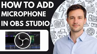 how to add microphone in OBS Studio full guide 2026