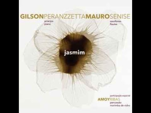 Watch Jasmim | Gilson Peranzzetta e Mauro Senise ( 2013 ) Full album on YouTube Watch Jasmim | Gilson Peranzzetta e Mauro Senise ( 2013 ) Full album on YouTube