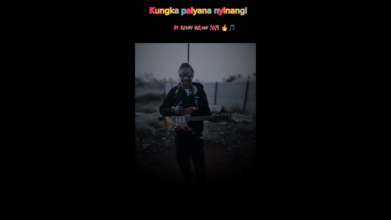 kungka Palyana Nyinanyi - Keanu Nelson 🎵🔥💯