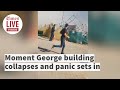Cctv captures moment george building collapses panic ensues