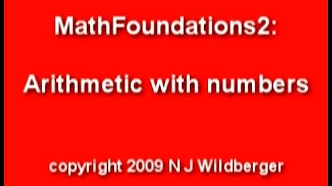 Arithmetic with numbers | Arithmetic and Geometry Math Foundations 2 | N J Wildberger