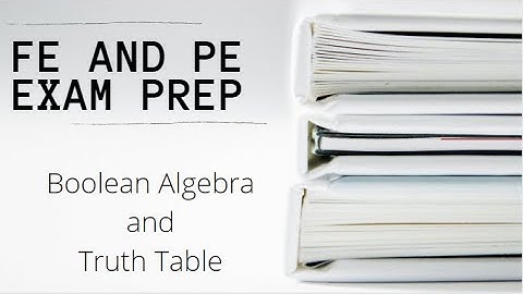 FE and PE Exam | Boolean Algebra and Truth Table