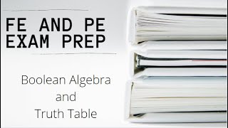 FE and PE Exam | Boolean Algebra and Truth Table