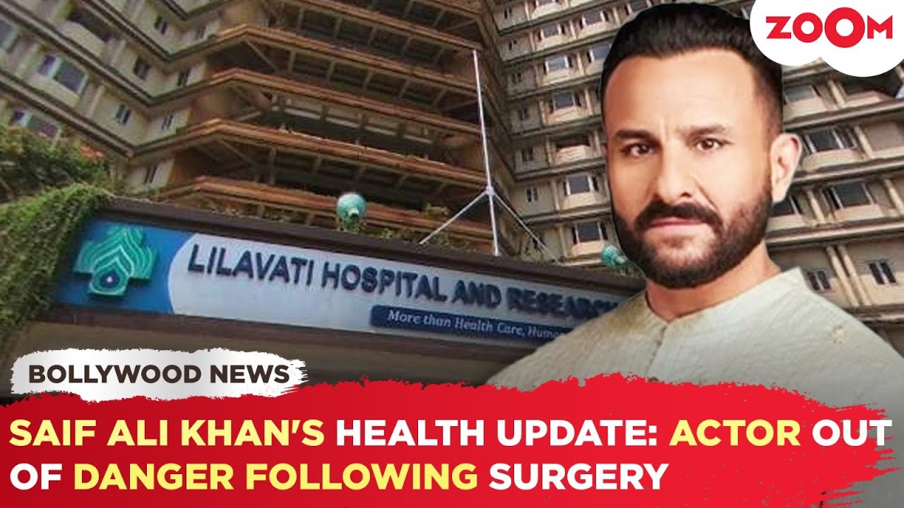 Saif Ali Khan HEALTH update: Actor out of DANGER after multiple surgeries post STABBING incident