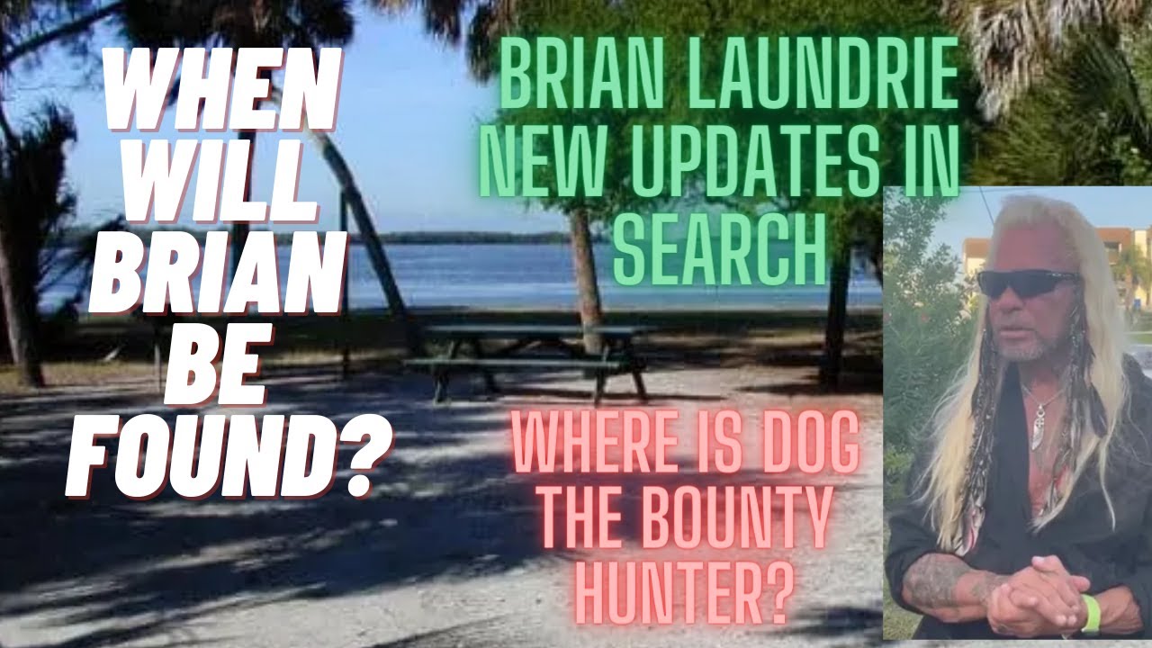 Brian Laundrie Search Updates Where is Dog The Bounty Hunter? True