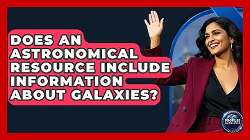 Does an Astronomical Resource Include Information About Galaxies? - Profiles in Politics