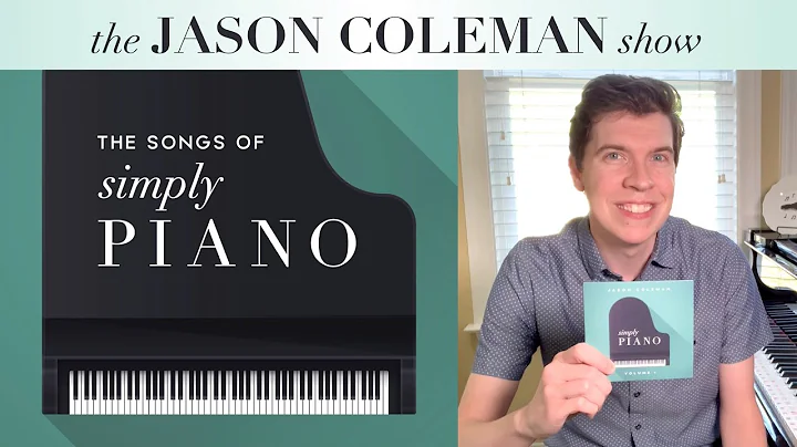 The Songs of 'Simply Piano' - The Jason Coleman Show