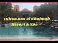 Hilton Ras Al Khaimah Resort & Spa, UAE