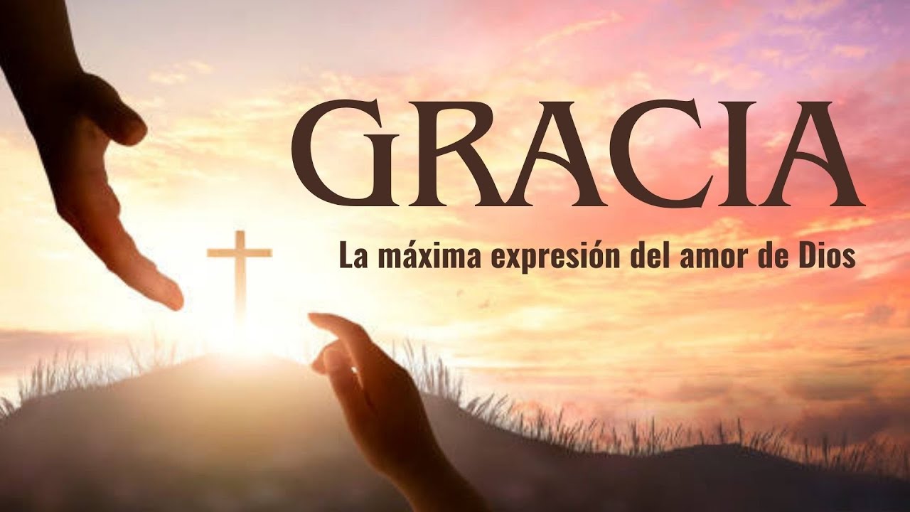 Gracia: La máxima expresión del amor de Dios - YouTube