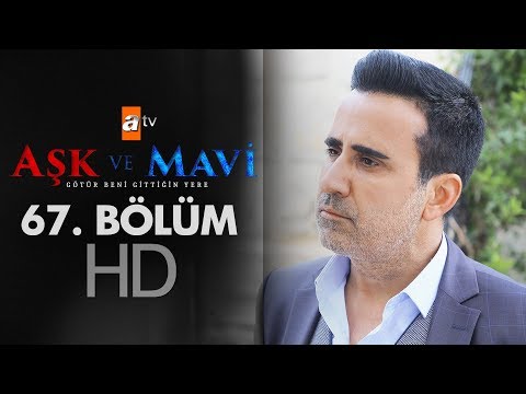 Aşk ve Mavi 67. Bölüm