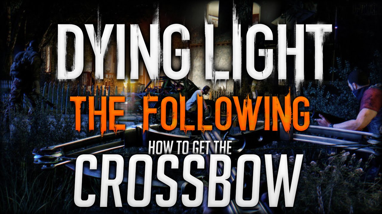 Dying Light: The - How get the Compound Crossbow! YouTube