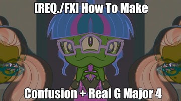 [REQ./FX] How To Make Confusion + Real G Major 4