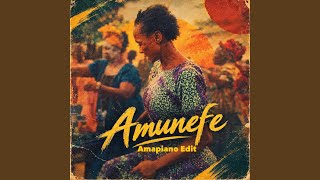 Amunefe (Amapiano Edit) (feat. Bella Dolz & DJ Tufine)
