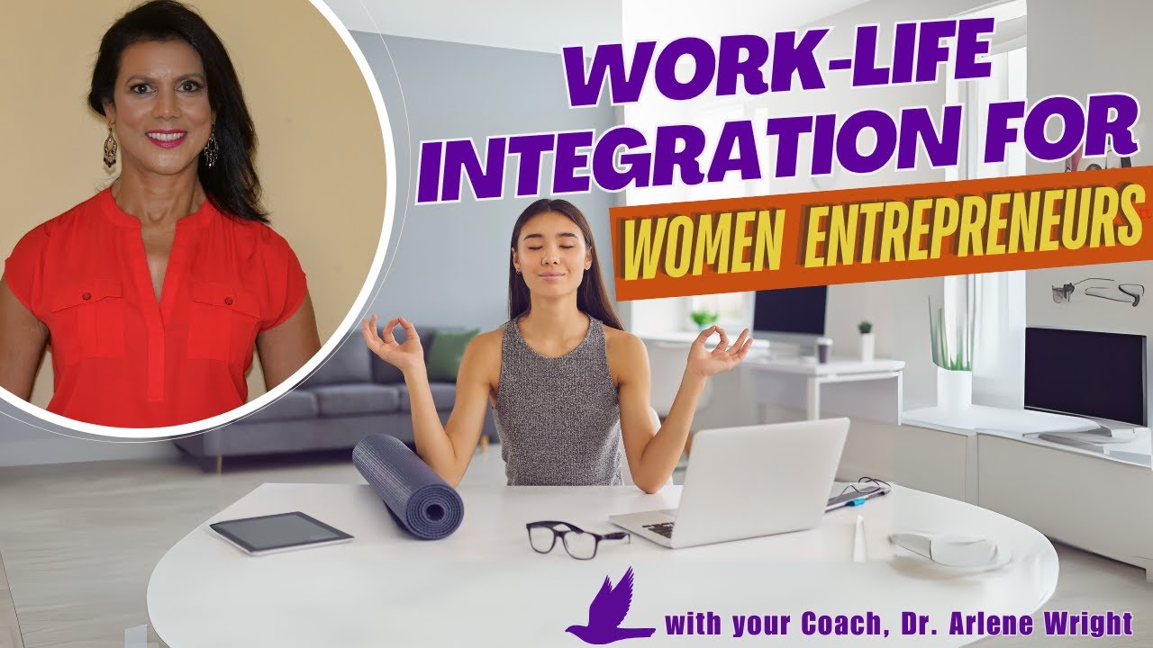 Work Life Integration for Women Entrepreneurs - It isn’t about perfect ...