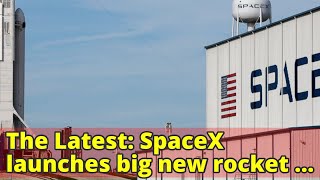 The Latest: SpaceX launches big new rocket on test flight
