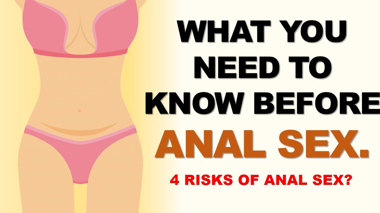 What You Need To Know Before Anal Sex; The 4 Risks Of Anal Sex?. - YouTube