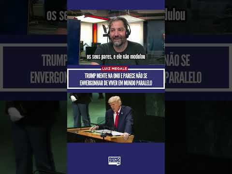 Luiz Megale: Trump lies at the UN and doesn't seem ashamed of living in a parallel world
