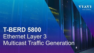 T-BERD 5800 -  Ethernet Layer 3 Multicast Traffic Generation