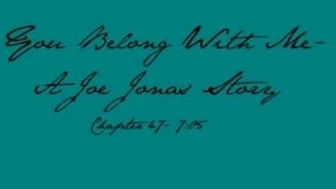 You Belong With Me- A Joe Jonas Story- Chapter 47