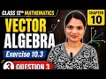 Class-12th, Exercise-10.3,Q No-3 || Vector algebra class 12 CBSE NCERT||