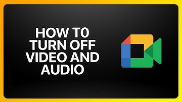 How To Turn Off Video And Audio In Google Meet Tutorial