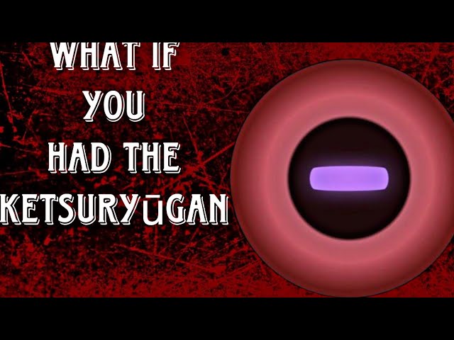 The Ketsuryūgan vs. The Byakugan