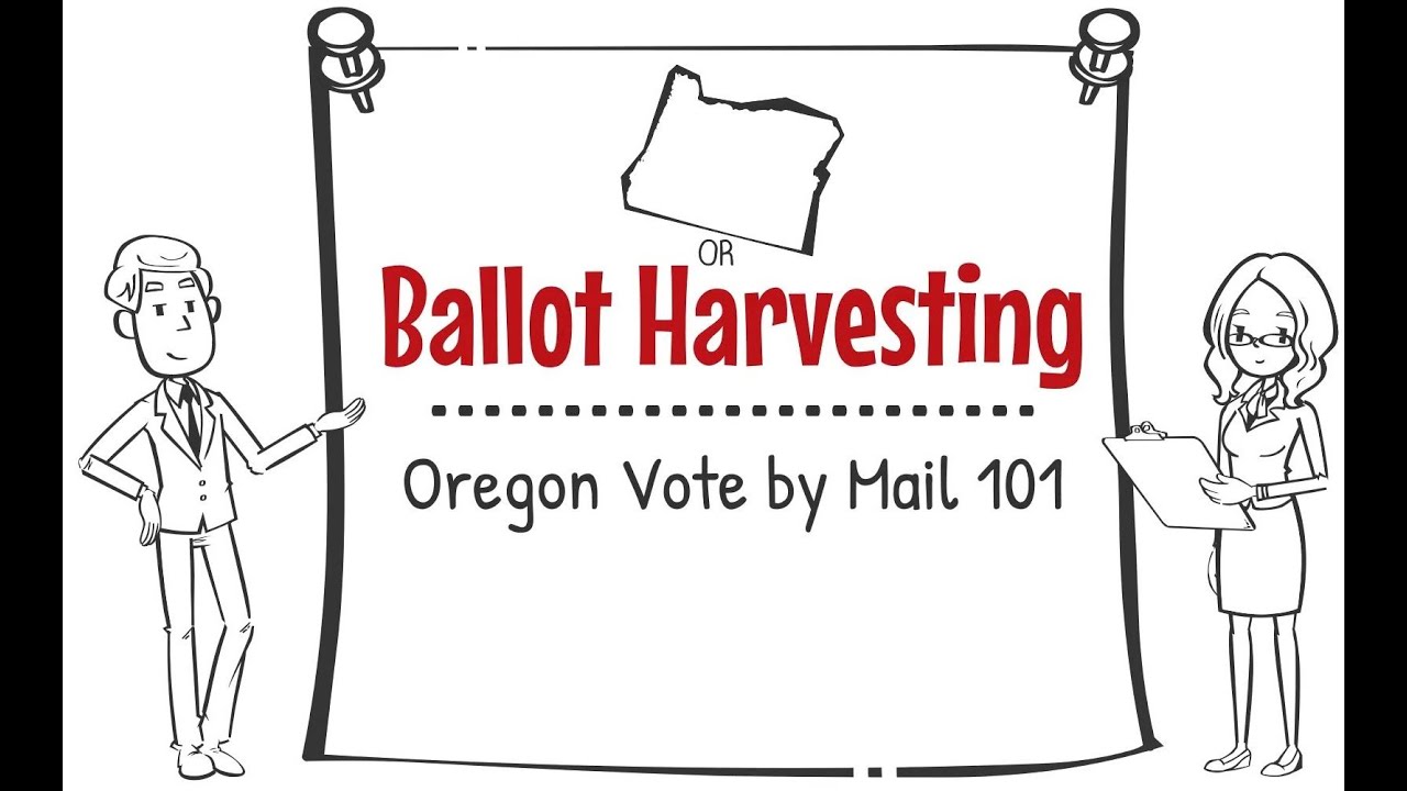 Oregon Vote by Mail 101 - BALLOT HARVESTING